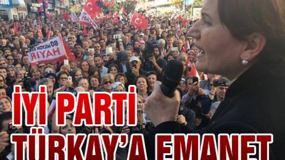 İYİ Parti Türkay'a Emanet