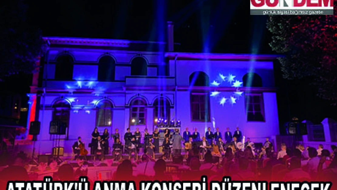 ATATÜRK'Ü ANMA KONSERİ DÜZENLENECEK