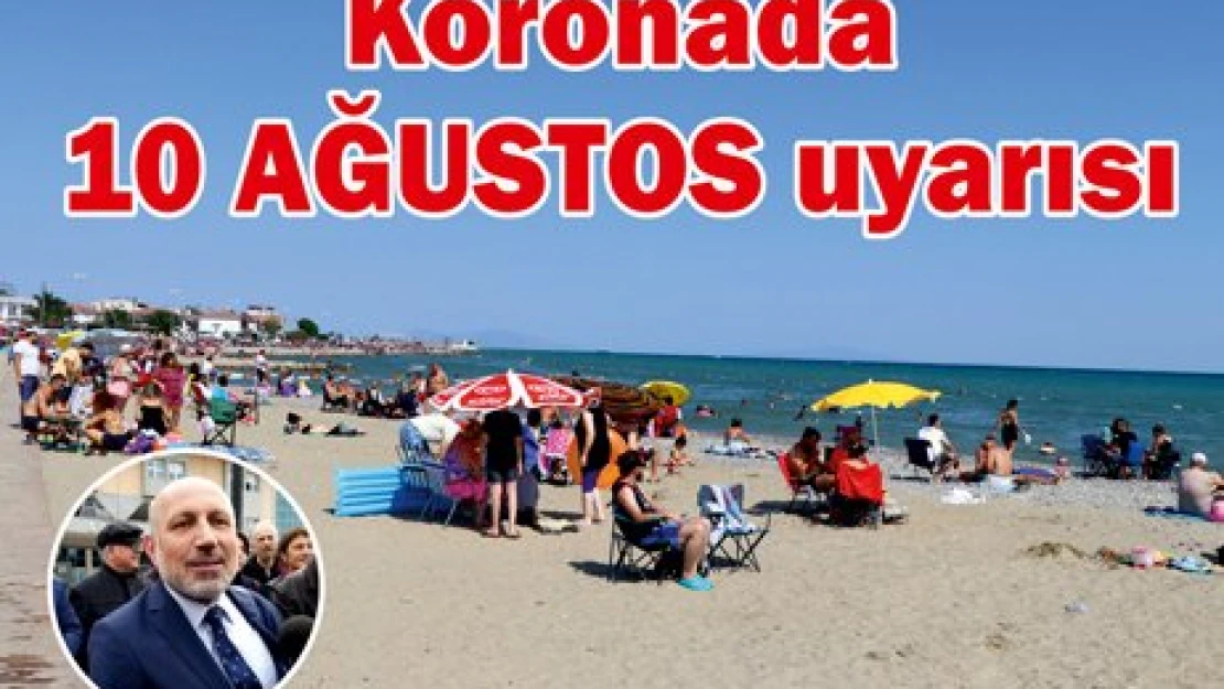 Koronada 10 AĞUSTOS uyarısı