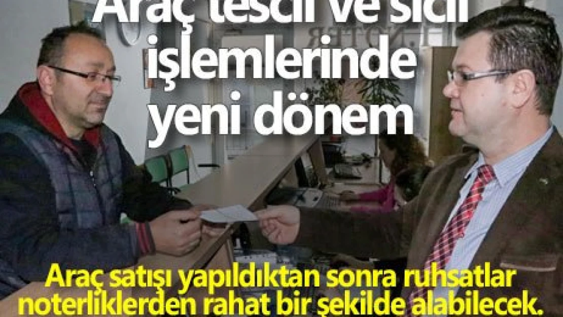 Araç tescil ve sicil işlemlerinde yeni dönem