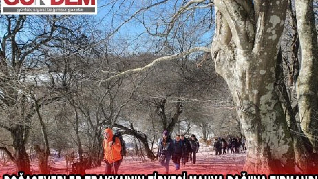 DOĞASEVERLER TRAKYA'NIN ZİRVESİ MAHYA DAĞI'NA TIRMANDI