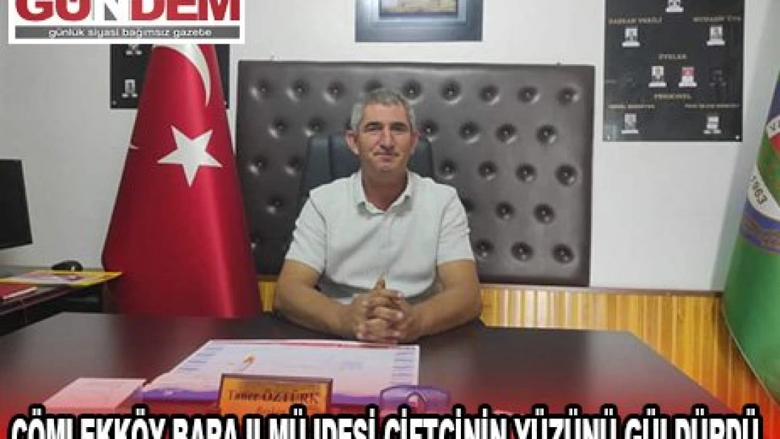 Çömlekköy Barajı müjdesi çiftçinin yüzünü güldürdü