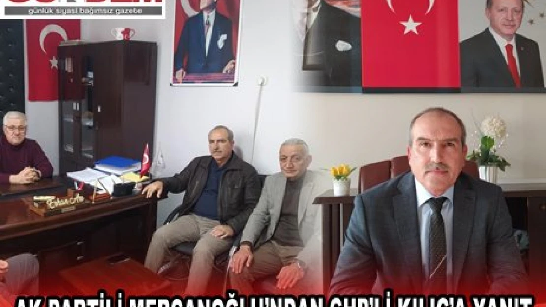AK PARTİLİ MERCANOĞLU'NDAN CHP'Lİ KILIÇ'A YANIT