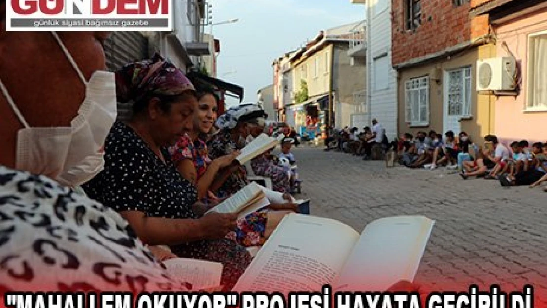 'MAHALLEM OKUYOR' PROJESİ HAYATA GEÇİRİLDİ.