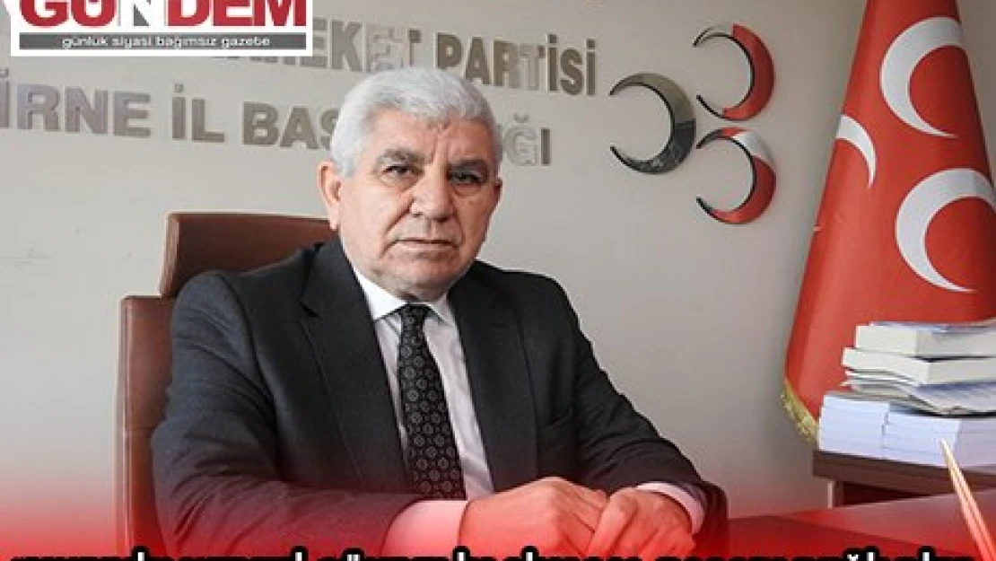 'MHP'NİN HEDEFİ GÜNDELİK SİYASAL BAŞARI DEĞİLDİR'