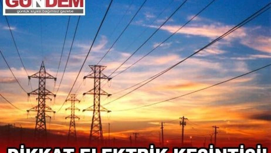 Dikkat elektrik kesintisi!