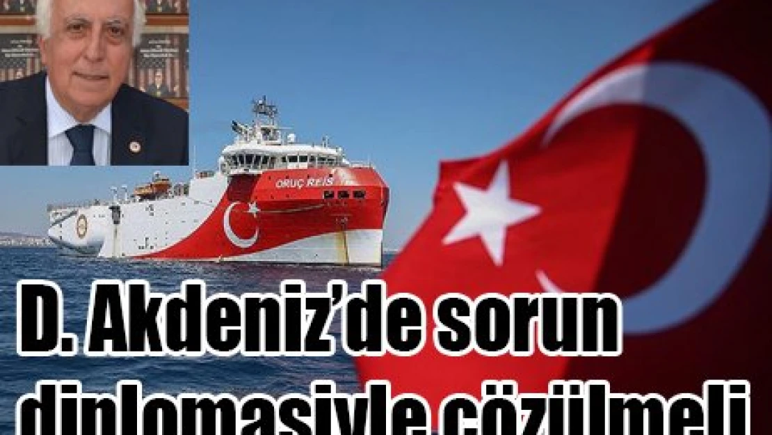 D. Akdeniz'de sorun diplomasiyle çözülmeli