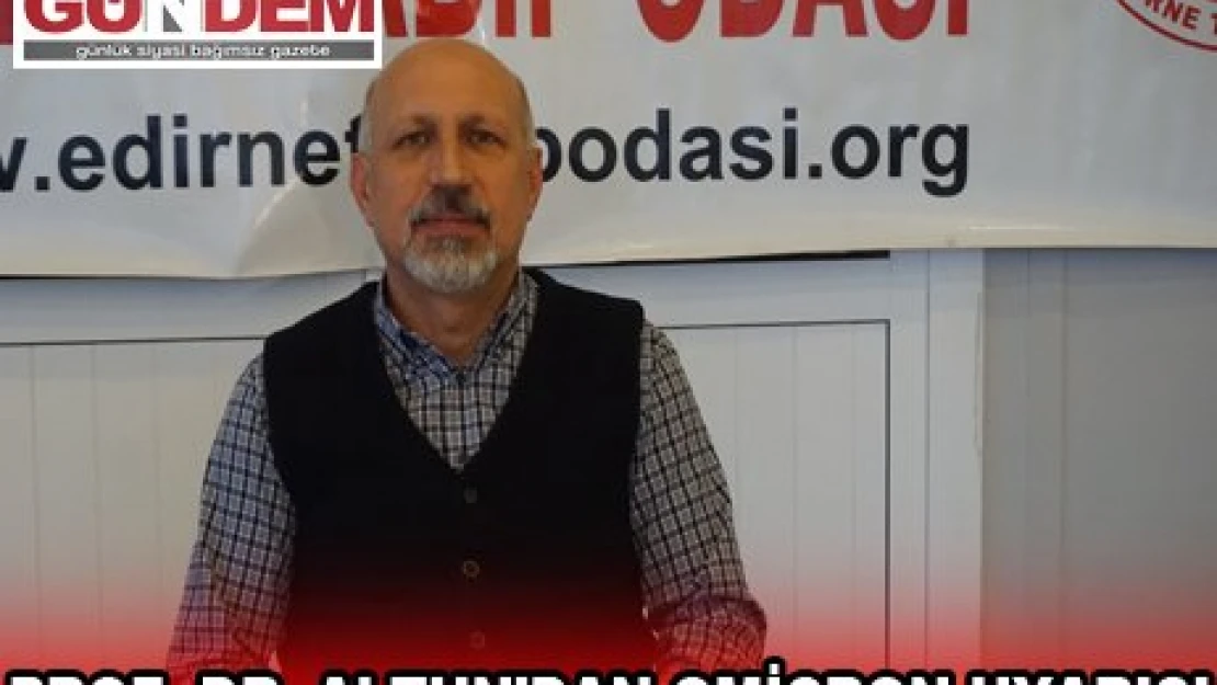 PROF. DR. ALTUN'DAN OMİCRON UYARISI