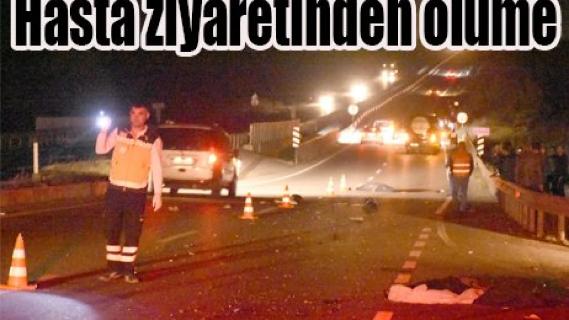 Hasta ziyaretinden ölüme