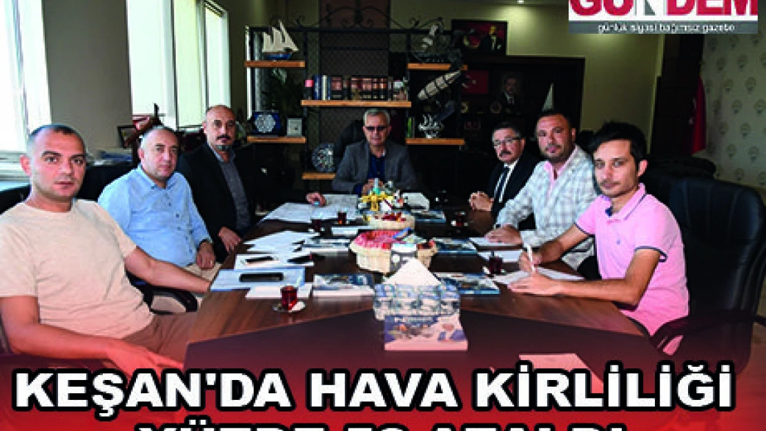 KEŞAN'DA HAVA KİRLİLİĞİ YÜZDE 52 AZALDI