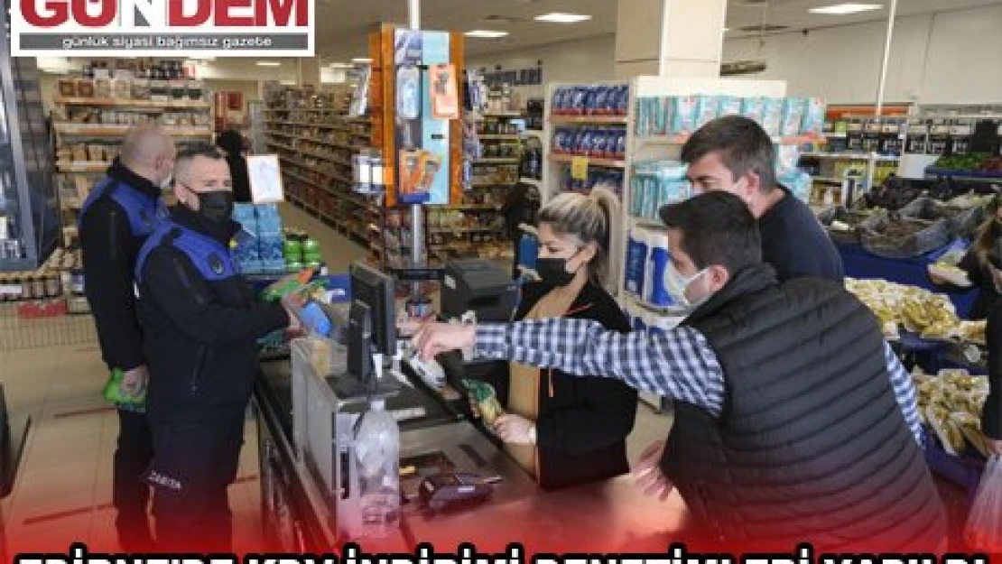Edirne'de KDV indirimi denetimleri yapıldı