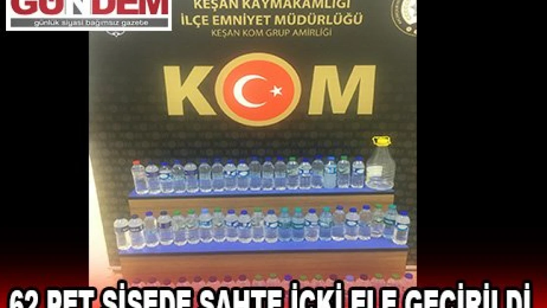 62 pet şişede sahte içki ele geçirildi