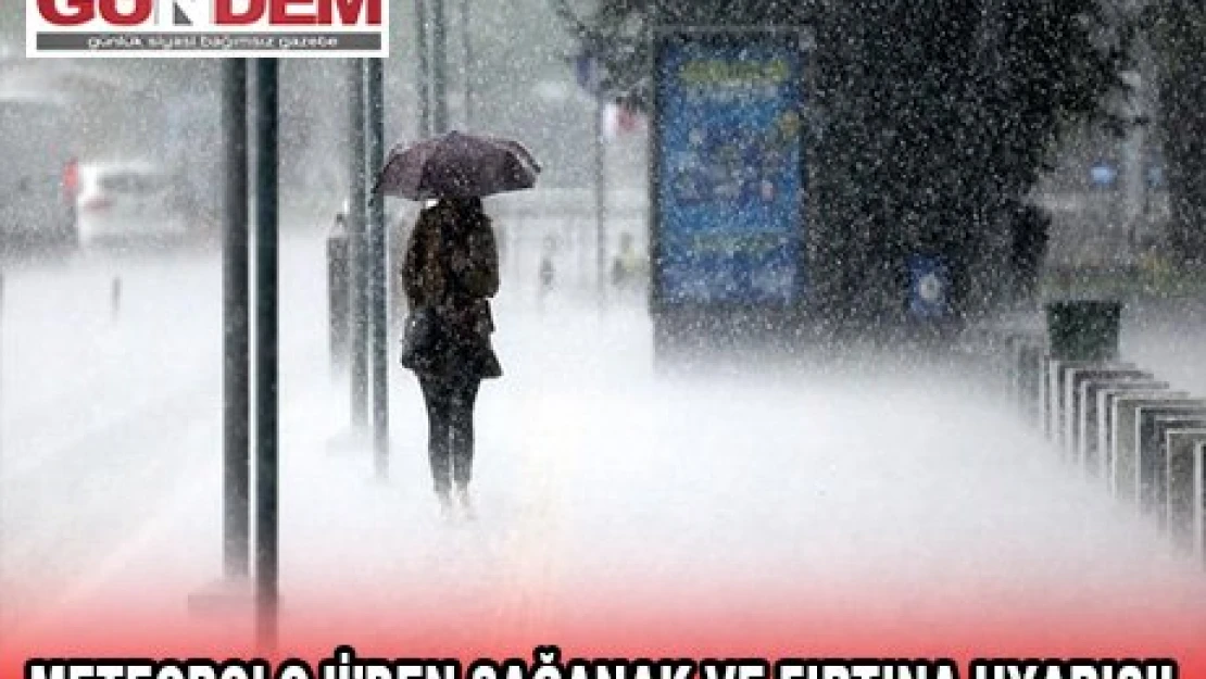 METEOROLOJİ'DEN SAĞANAK VE FIRTINA UYARISI!