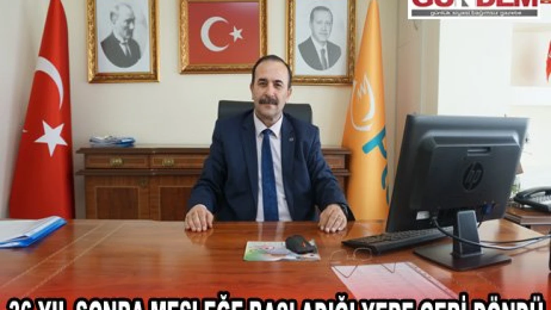 36 yıl sonra mesleğe başladığı yere geri döndü