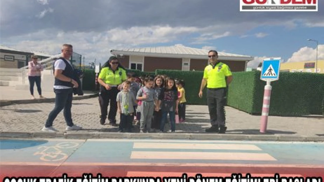 Çocuk Trafik Eğitim Parkı'nda yeni dönem eğitimleri başladı