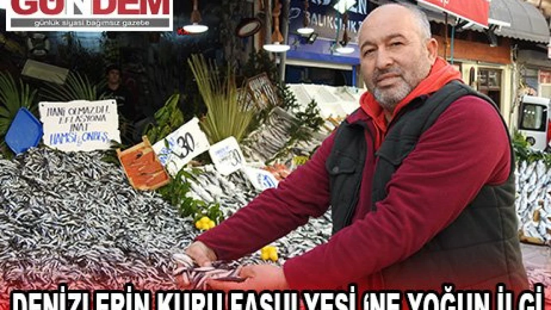 Denizlerin kuru fasulyesi '˜ne yoğun ilgi