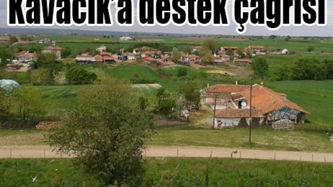 Kavacık'a destek çağrısı