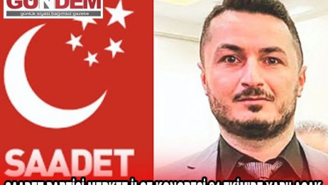 Saadet Partisi Merkez İlçe Kongresi 24 Ekim'de yapılacak