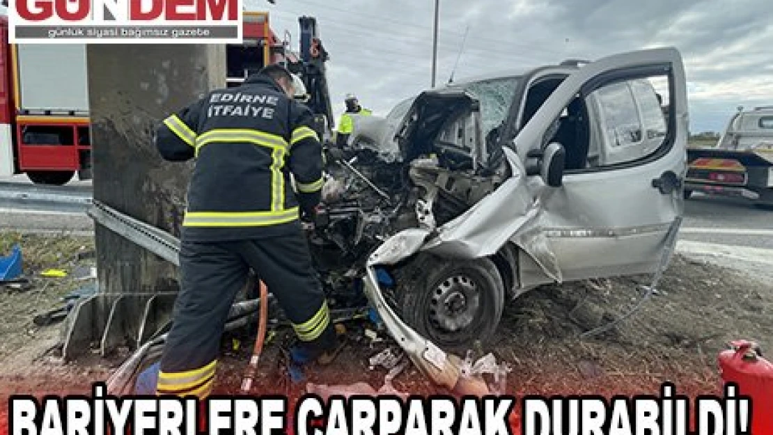 BARİYERLERE ÇARPARAK DURABİLDİ!