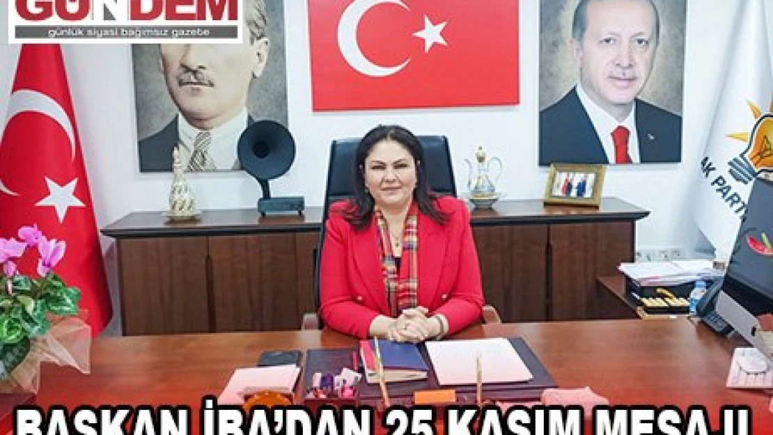 Başkan İba'dan 25 Kasım mesajı