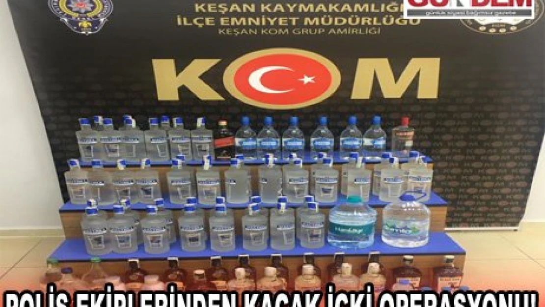 Polis ekiplerinden kaçak içki operasyonu!
