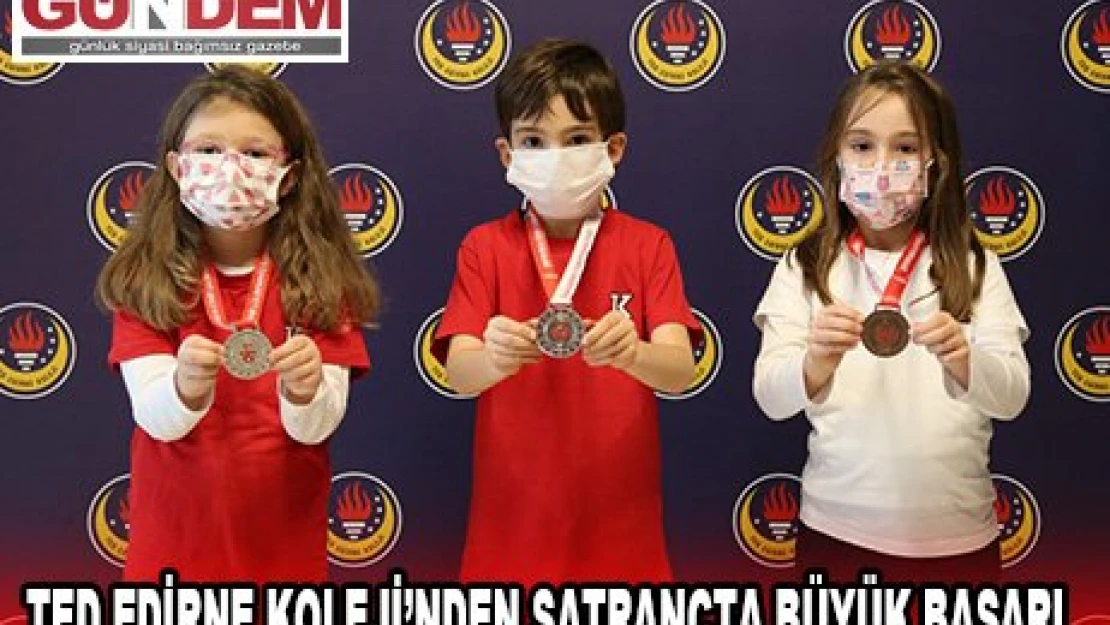 TED Edirne Koleji'nden satrançta büyük başarı