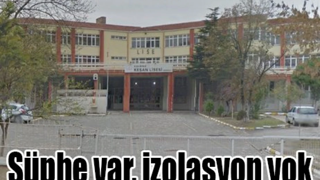 Şüphe var, izolasyon yok