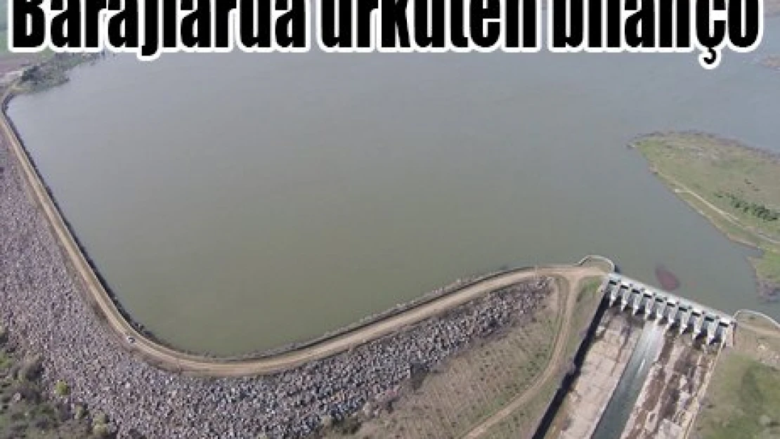 Barajlarda ürküten bilanço
