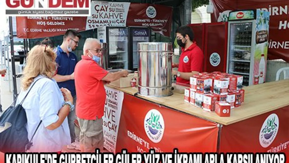 Kapıkule'de gurbetçiler güler yüz ve ikramlarla karşılanıyor
