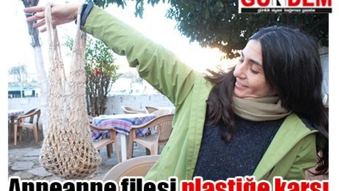 Anneanne filesi plastiğe karşı