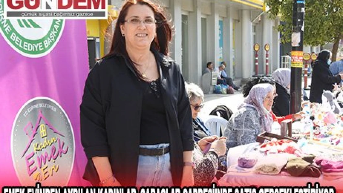 Emek evinden ayrılan kadınlar, Saraçlar Caddesi'nde satış gerçekleştiriyor