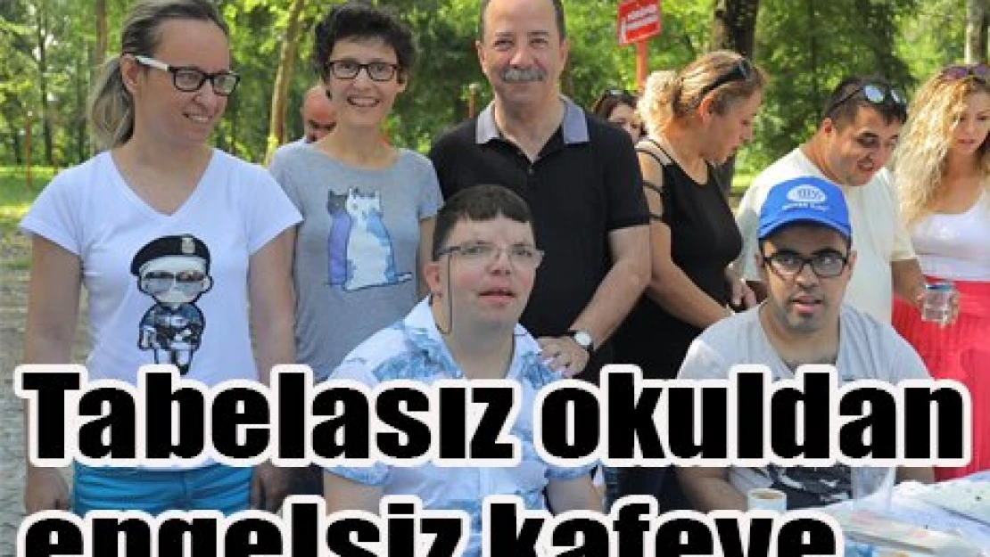Tabelasız okuldan engelsiz kafeye