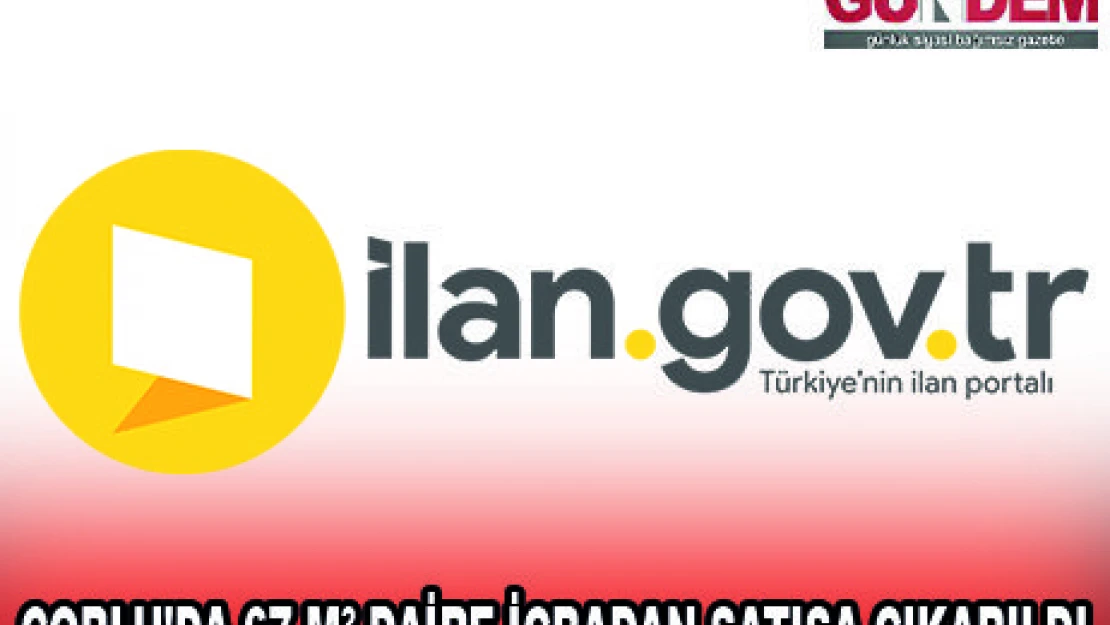 ÇORLU'DA 67 MÂ² DAİRE İCRADAN SATIŞA ÇIKARILDI