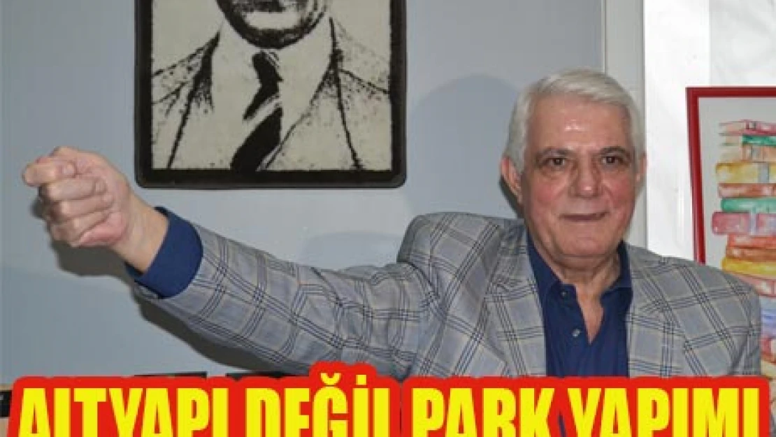 Altyapı değil park yapımı