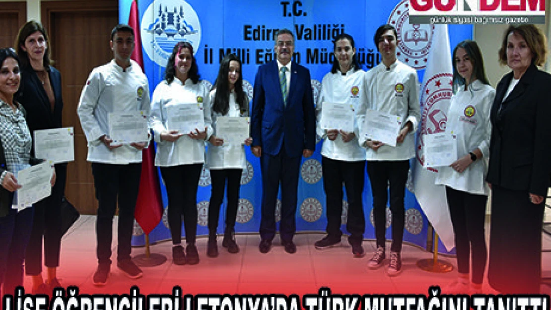 LİSE ÖĞRENCİLERİ LETONYA'DA TÜRK MUTFAĞINI TANITTI