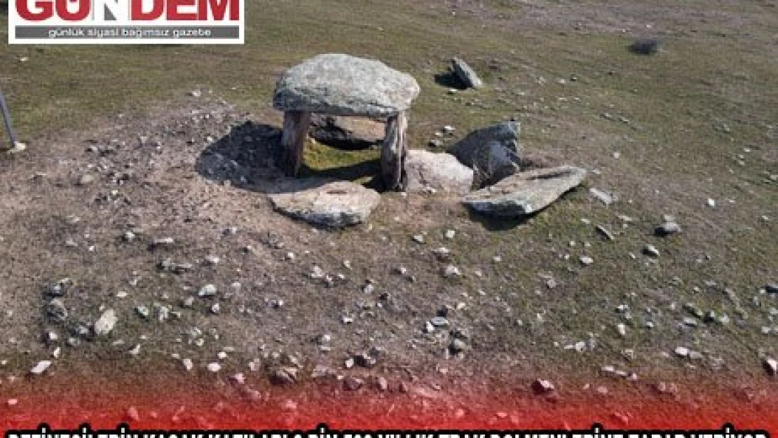 DEFİNECİLERİN KAÇAK KAZILARI 3 BİN 500 YILLIK TRAK DOLMENLERİNE ZARAR VERİYOR