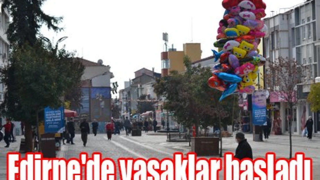 Edirne'de yasaklar başladı