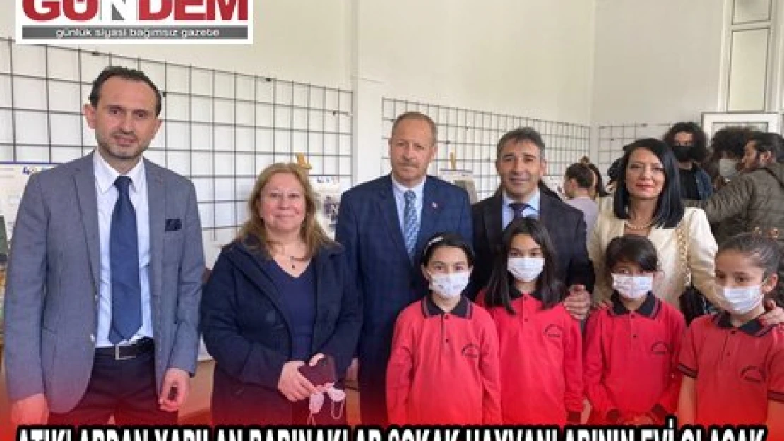 ATIKLARDAN YAPILAN BARINAKLAR SOKAK HAYVANLARININ EVİ OLACAK 