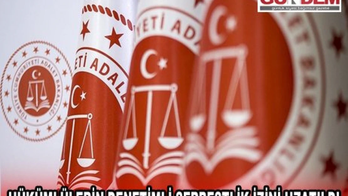 Hükümlülerin denetimli serbestlik izini uzatıldı