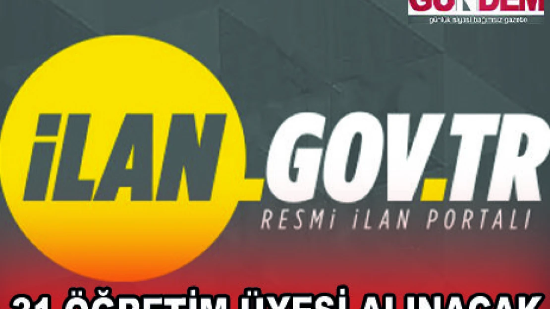 31 ÖĞRETİM ÜYESİ ALINACAK