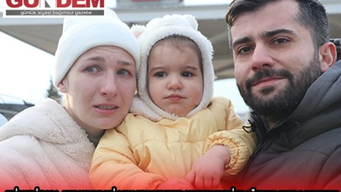 EDİRNELİ BABA, UKRAYNA'DAKİ SAVAŞTAN KURTULAN KIZI VE EŞİNE GÖZYAŞLARIYLA KAVUŞTU