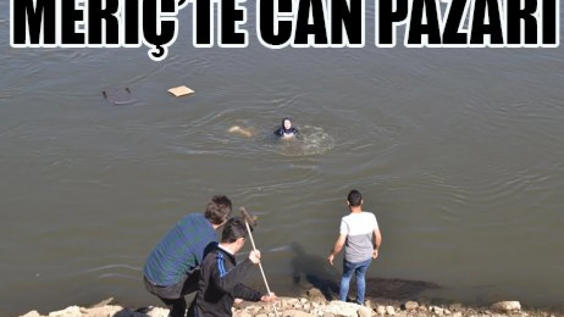 Meriç'te can pazarı