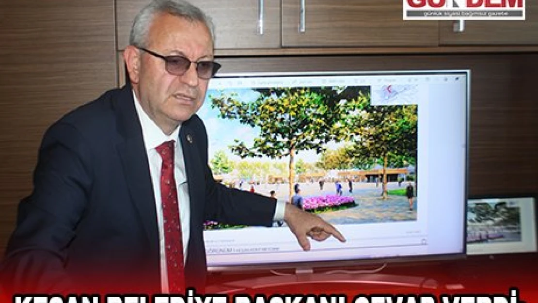 KEŞAN BELEDİYE BAŞKANI CEVAP VERDİ