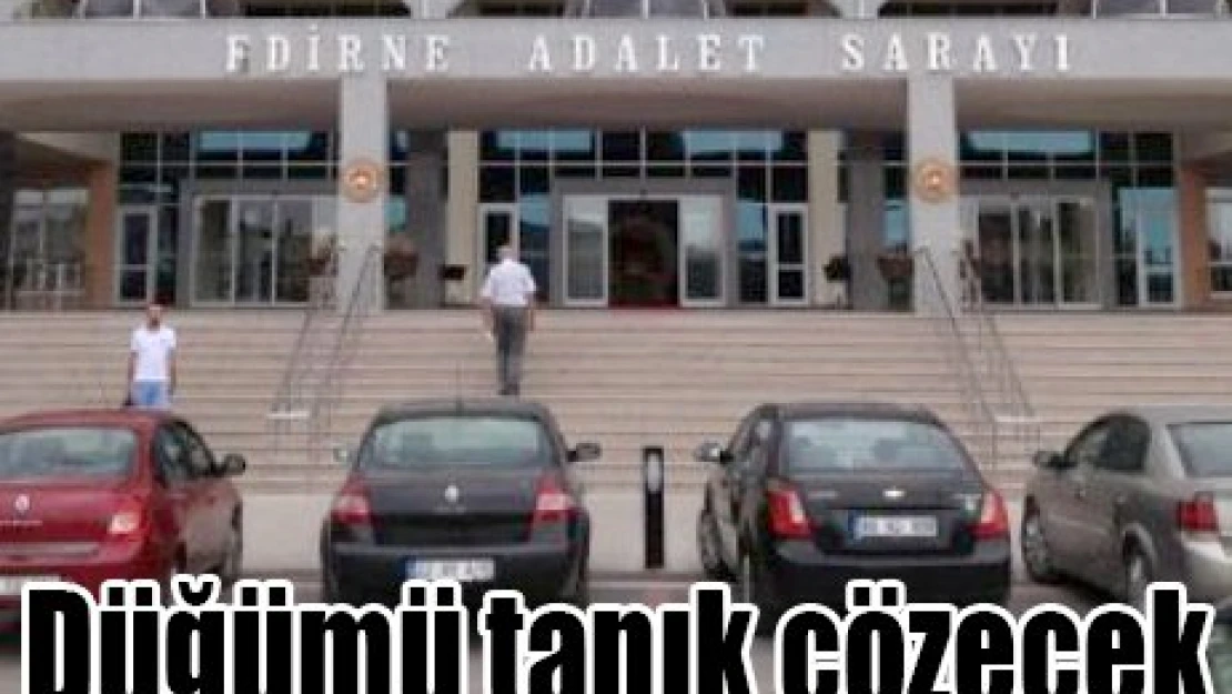 Düğümü tanık çözecek