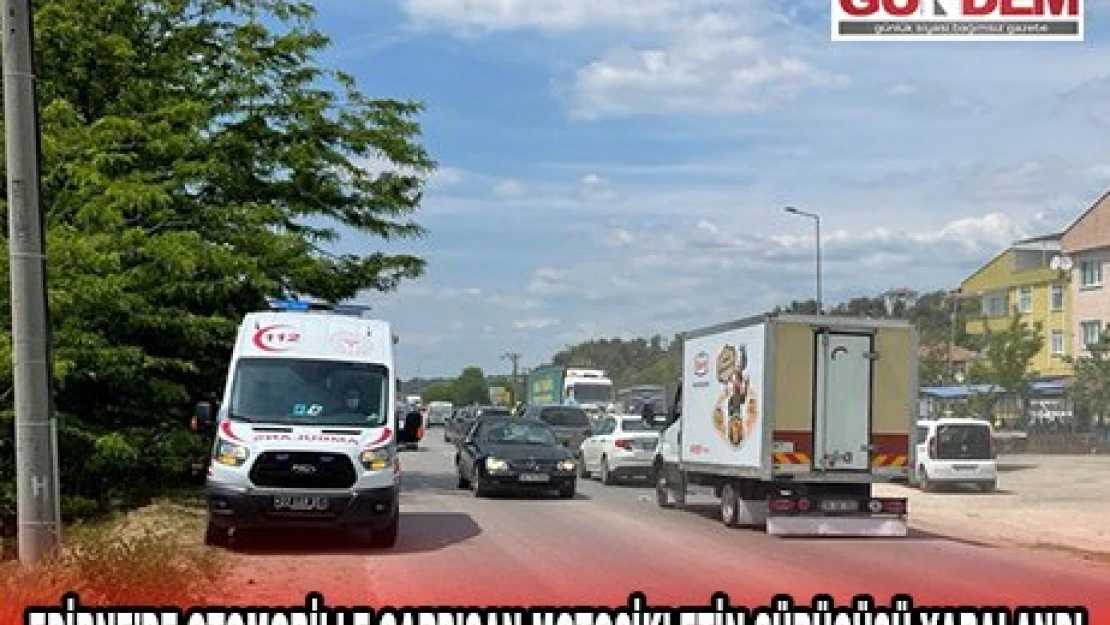 EDİRNE'DE OTOMOBİLLE ÇARPIŞAN MOTOSİKLETİN SÜRÜCÜSÜ YARALANDI