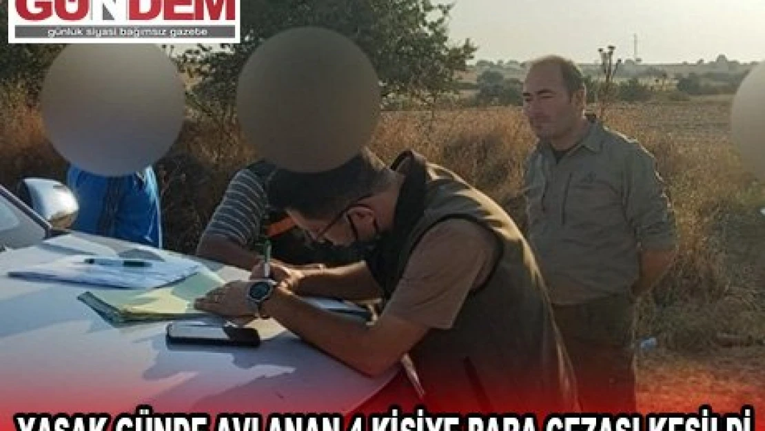 Yasak günde avlanan 4 kişiye para cezası kesildi