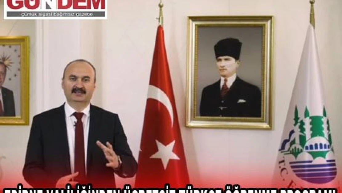 EDİRNE VALİLİĞİNDEN ÜCRETSİZ TÜRKÇE ÖĞRENME PROGRAMI