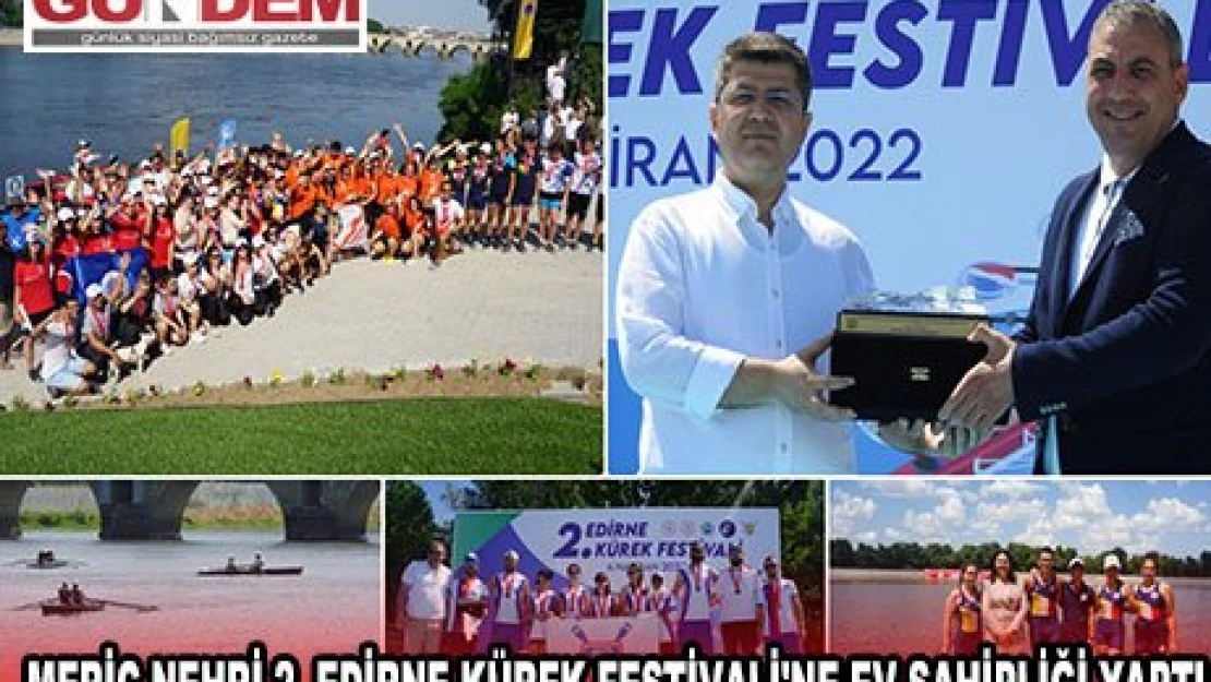 Meriç Nehri 2. Edirne Kürek Festivali'ne ev sahipliği yaptı