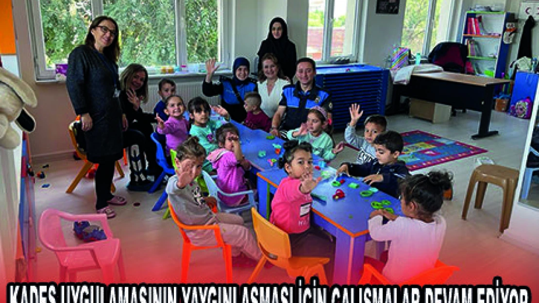 KADES UYGULAMASININ YAYGINLAŞMASI İÇİN ÇALIŞMALAR DEVAM EDİYOR