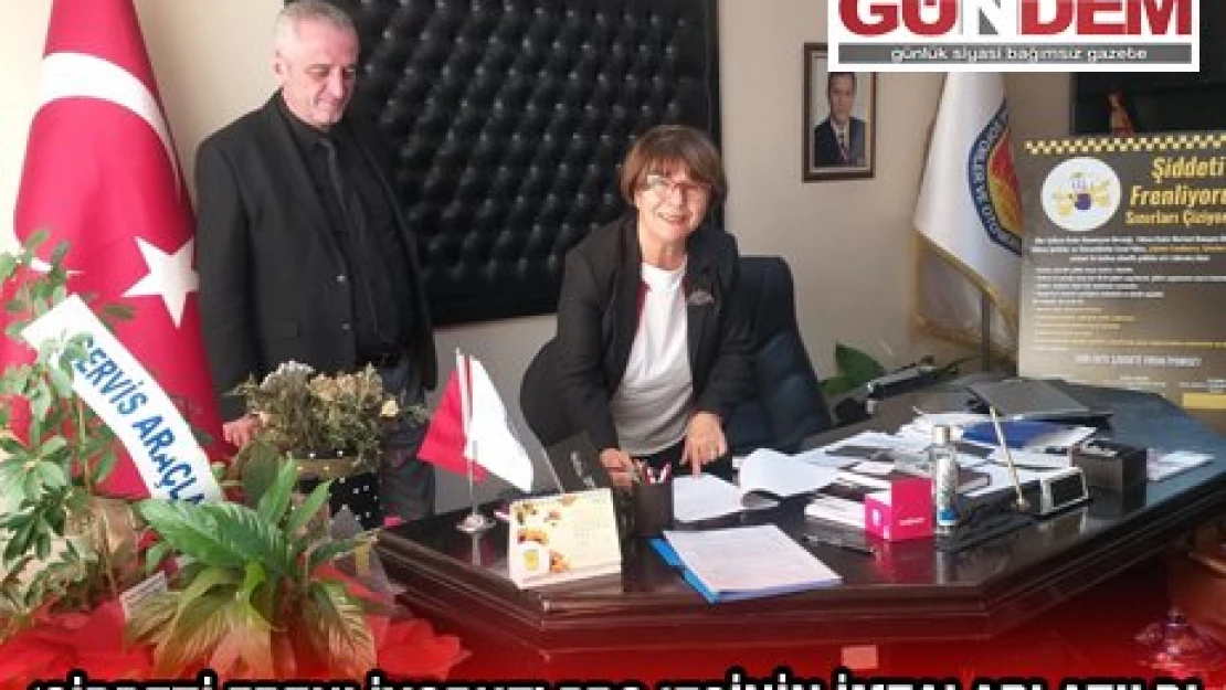'˜ŞİDDETİ FRENLİYORUZ' PROJESİNİN İMZALARI ATILDI
